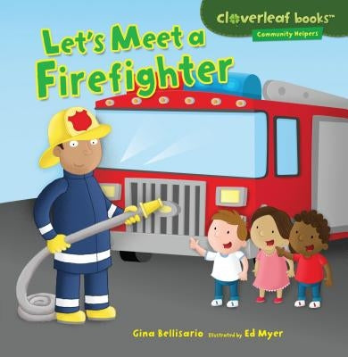 Let's Meet a Firefighter by Bellisario, Gina