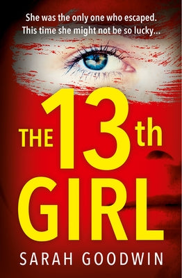 The Thirteenth Girl by Goodwin, Sarah