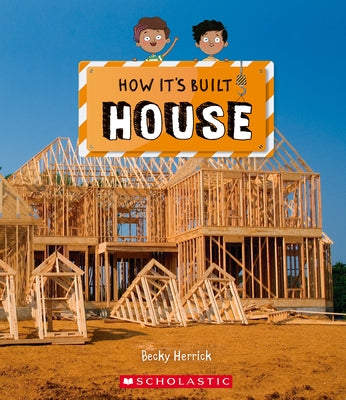 House (How It's Built) by Herrick, Becky