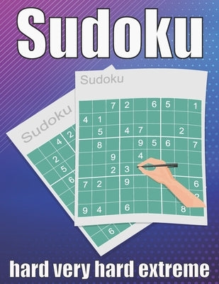 sudoku hard very hard extreme: Large Print Sudoku Puzzle Book 120 PAGE by Book, Sudoku Puzzle