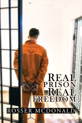 Real Prison Real Freedom by McDonald, Rosser