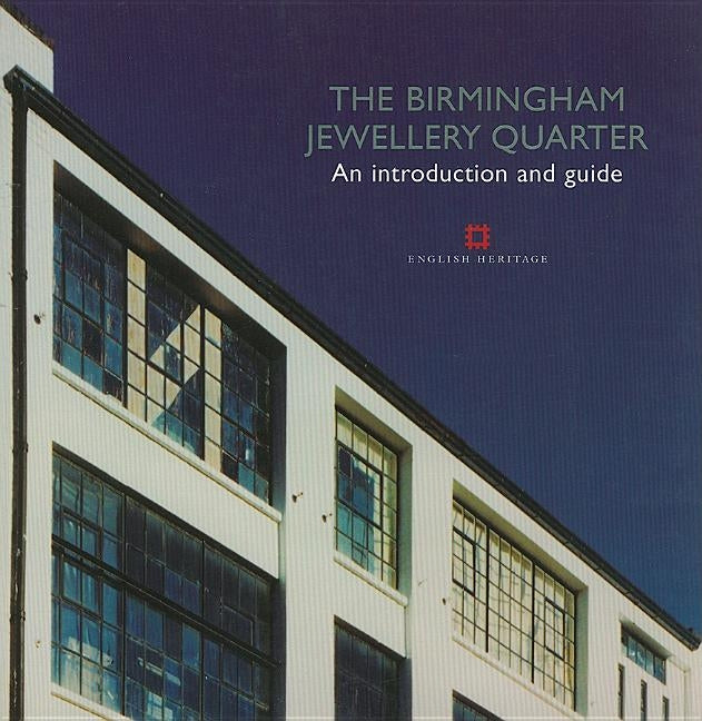 The Birmingham Jewellery Quarter: An Introduction and Guide by Cattell, John