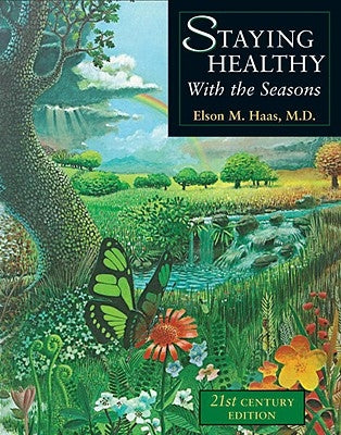 Staying Healthy with the Seasons: 21st-Century Edition by Haas, Elson M.