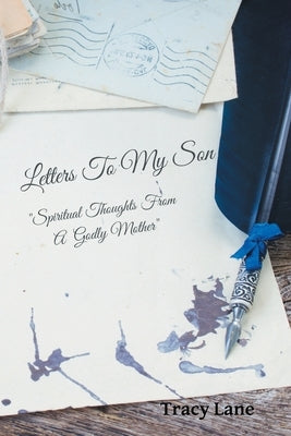 Letters to My Son: Spiritual Thoughts from a Godly Mother by Lane, Tracy