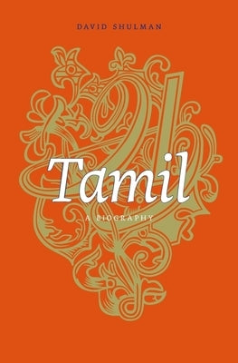 Tamil: A Biography by Shulman, David
