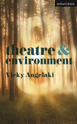 Theatre & Environment by Angelaki, Vicky