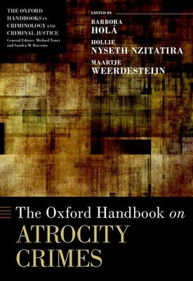 The Oxford Handbook on Atrocity Crimes by Hol&#225;, Barbora