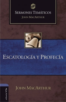 Escatología Y Profecía by MacArthur, John F.