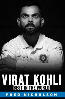 Virat Kohli - The Best in the World by Nicholson