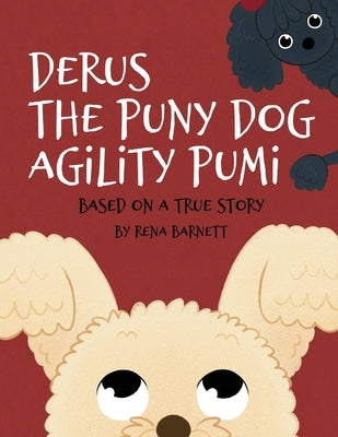 Derus the Puny Dog Agility Pumi: Based on a True Story by Barnett, Rena