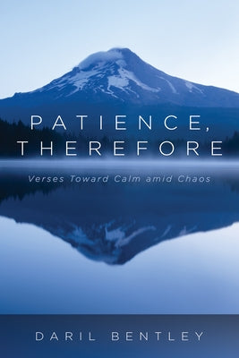 Patience, Therefore by Bentley, Daril