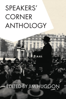 Speakers' Corner Anthology by Huggon, Jim