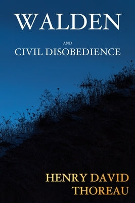 Walden and Civil Disobedience by Thoreau, Henry David