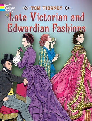 Late Victorian and Edwardian Fashions Coloring Book by Tierney, Tom
