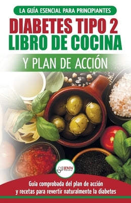 Diabetes tipo 2 libro de cocina y plan de acción: guía esencial para revertir la diabetes de forma natural + recetas de dietas saludables (Libro en es by Louissa, Jennifer