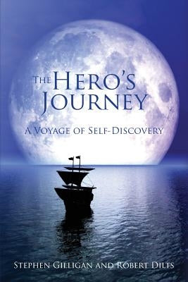 The Hero's Journey: A Voyage of Self Discovery by Gilligan, Stephen