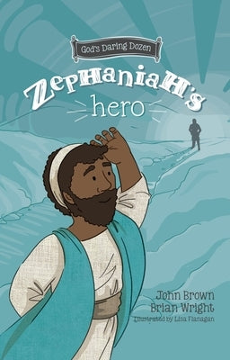 Zephaniah's Hero: The Minor Prophets, Book 1 by Wright, Brian J.