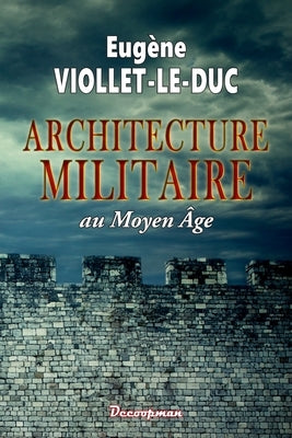 Architecture militaire by Viollet-Le-Duc, Eug&#232;ne