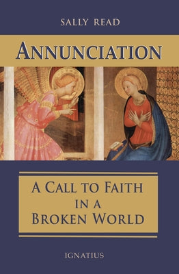 Annunciation: A Call to Faith in a Broken World by Read, Sally