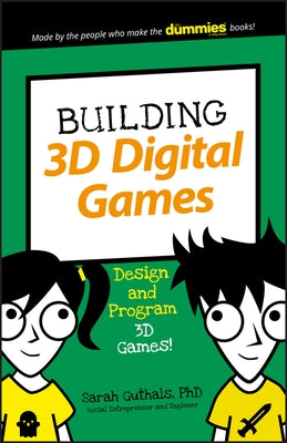 Building 3D Digital Games: Design and Program 3D Games by Guthals, Sarah