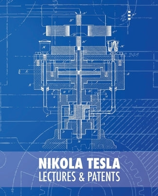 Nikola Tesla: Lectures and Patents by Colakovic, Rodoljub