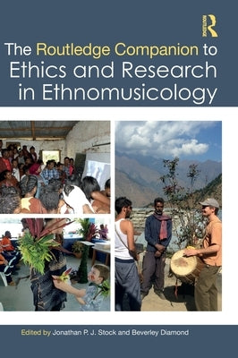 The Routledge Companion to Ethics and Research in Ethnomusicology by Stock, Jonathan P. J.