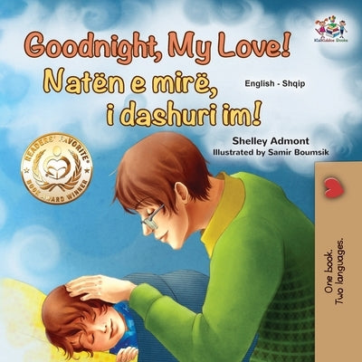 Goodnight, My Love! (English Albanian Bilingual Book for Kids) by Admont, Shelley