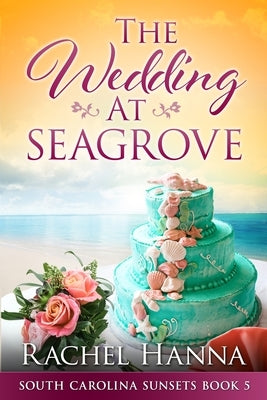 The Wedding At Seagrove by Hanna, Rachel