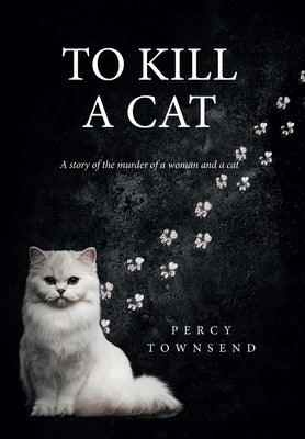 To Kill a Cat by Townsend, Percy