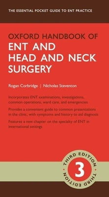 Oxford Handbook of Ent and Head and Neck Surgery by Corbridge, Rogan