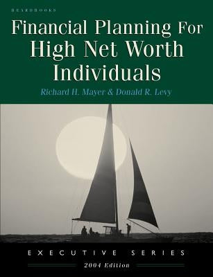 Financial Planning for High Net Worth Individuals by Mayer, Richard H.