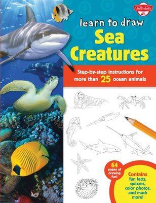 Learn to Draw Sea Creatures: Step-By-Step Instructions for More Than 25 Ocean Animals - 64 Pages of Drawing Fun! Contains Fun Facts, Quizzes, Color by Cuddy, Robbin