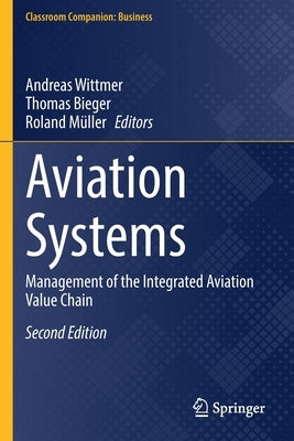 Aviation Systems: Management of the Integrated Aviation Value Chain by Wittmer, Andreas