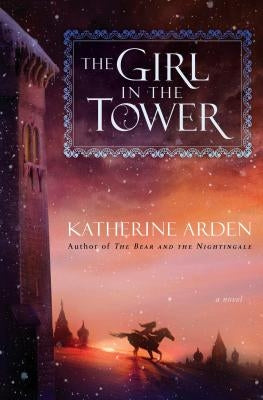 The Girl in the Tower by Arden, Katherine