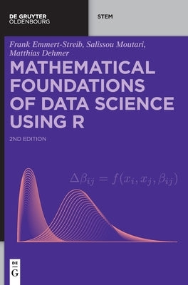 Mathematical Foundations of Data Science Using R by Emmert-Streib Moutari Dehmer, Frank S.