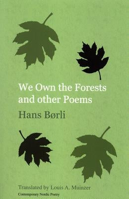 We Own the Forests and other Poems by B&#248;rli, Hans