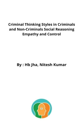 Criminal Thinking Styles in Criminals and Non-Criminals Social Reasoning Empathy and Control by Nitesh Kumar, Jha