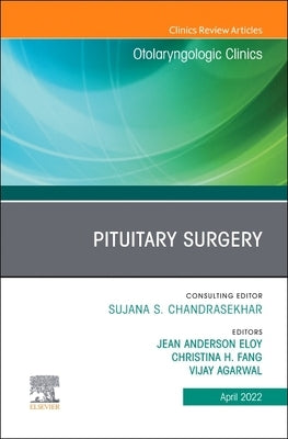 Pituitary Surgery, an Issue of Otolaryngologic Clinics of North America: Volume 55-2 by Eloy, Jean Anderson