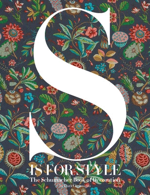 S Is for Style: The Schumacher Book of Decoration by Caponigro, Dara