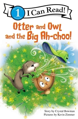 Otter and Owl and the Big Ah-Choo!: Level 1 by Bowman, Crystal