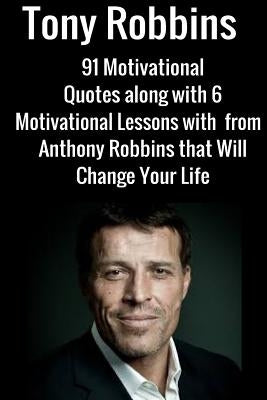 Tony Robbins: 6 Motivational Lessons from Anthony Robbins that Will Change Your by Mathews, Jack