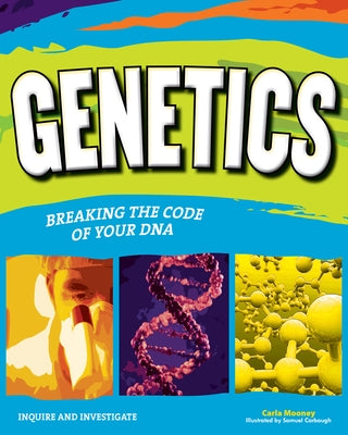 Genetics: Breaking the Code of Your DNA by Mooney, Carla