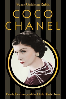 Coco Chanel: Pearls, Perfume, and the Little Black Dress by Rubin, Susan Goldman