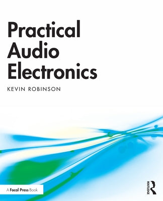 Practical Audio Electronics by Robinson, Kevin