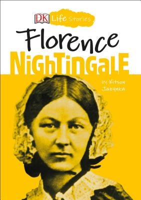 DK Life Stories: Florence Nightingale by Jazynka, Kitson