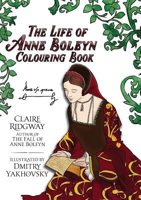 The Life of Anne Boleyn Colouring Book by Ridgway, Claire