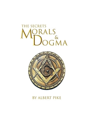 Morals and Dogma of The Ancient and Accepted Scottish Rite of Freemasonry Hardcover by Pike, Albert