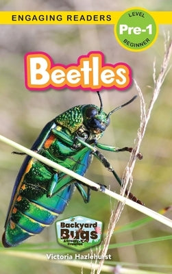 Beetles: Backyard Bugs and Creepy-Crawlies (Engaging Readers, Level Pre-1) by Hazlehurst, Victoria