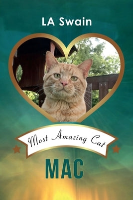 Mac: Most Amazing Cat by Swain, La