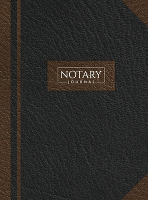 Notary Journal: Hardbound Record Book Logbook for Notarial Acts, 390 Entries, 8.5 x 11, Black and Brown Cover by Notes for Work